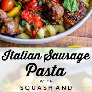 A close-up of Italian sausage pasta with spiral noodles, cherry tomatoes, yellow squash, fresh basil, and green onions in a bowl. Text overlay reads, Italian Sausage Pasta with Squash and Cherry Tomatoes.