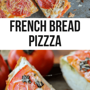 Two images of french bread pizza: the top features pepperoni and cheese, while the bottom displays a slice with tomato, basil, and cheese. Between the images, the text reads FRENCH BREAD PIZZA.