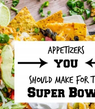 Appetizers You Should Make For the SuperBowl this Weekend! From The Food Charlatan