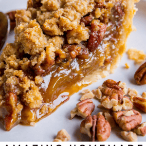 A close-up of a slice of pecan pie with golden, buttery streusel topping, toasted pecans, and rich caramel filling on a white plate. Text reads: Amazing Pecan Pie with Buttery Streusel Topping.