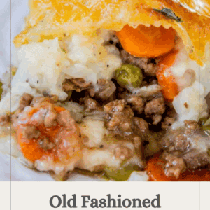 A close-up of shepherd’s pie shows layers of ground meat, peas, carrots, and mashed potatoes topped with melted cheese. Text overlay says, “Old Fashioned Shepherd’s Pie.”.