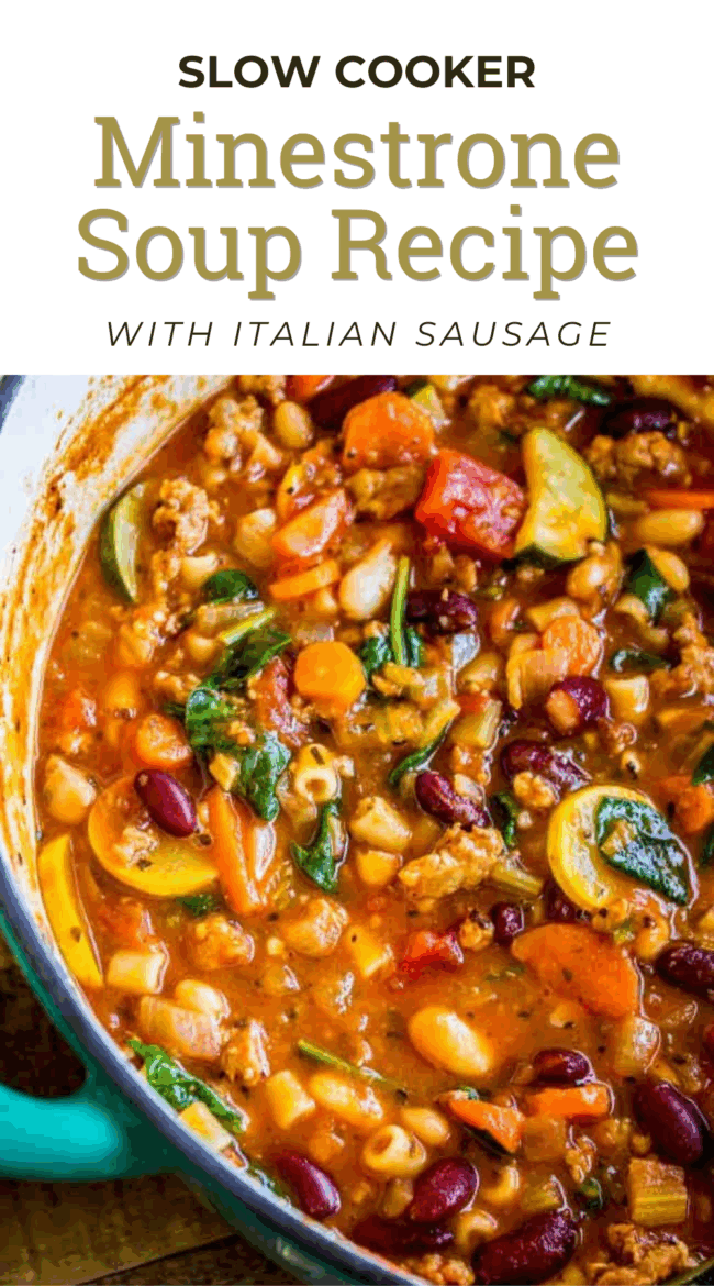 A pot of hearty minestrone soup with Italian sausage, kidney beans, pasta, zucchini, tomatoes, spinach, and carrots in a rich broth. Text above reads, Slow Cooker Minestrone Soup with Italian Sausage.