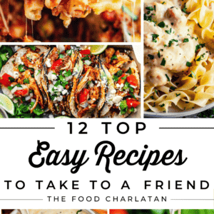 collage of delicious foods with text 12 top easy recipes to take to a friend.
