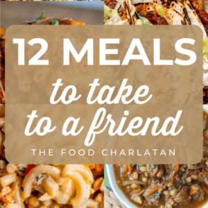 collage of photos with pictures of main dishes with text overlay that says, "12 Meal to Take to a friend".
