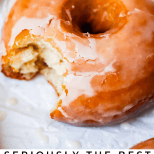 close up of glazed donut and text that says "seriously the best homemade donuts, so light, so fluffy".