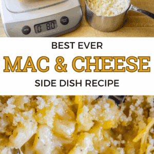 A digital kitchen scale with sliced cheese, a bowl of shredded cheese, and a cup of grated cheese on the counter above close-up of creamy baked macaroni and cheese with a golden topping. Text: Best Ever Mac & Cheese Side Dish Recipe – the best mac and cheese recipe!.