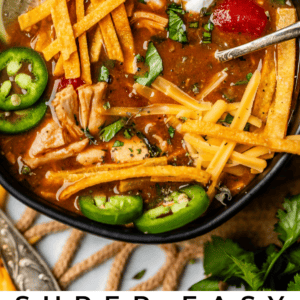 Pinterest image of soup with text "super easy chicken tortilla soup".