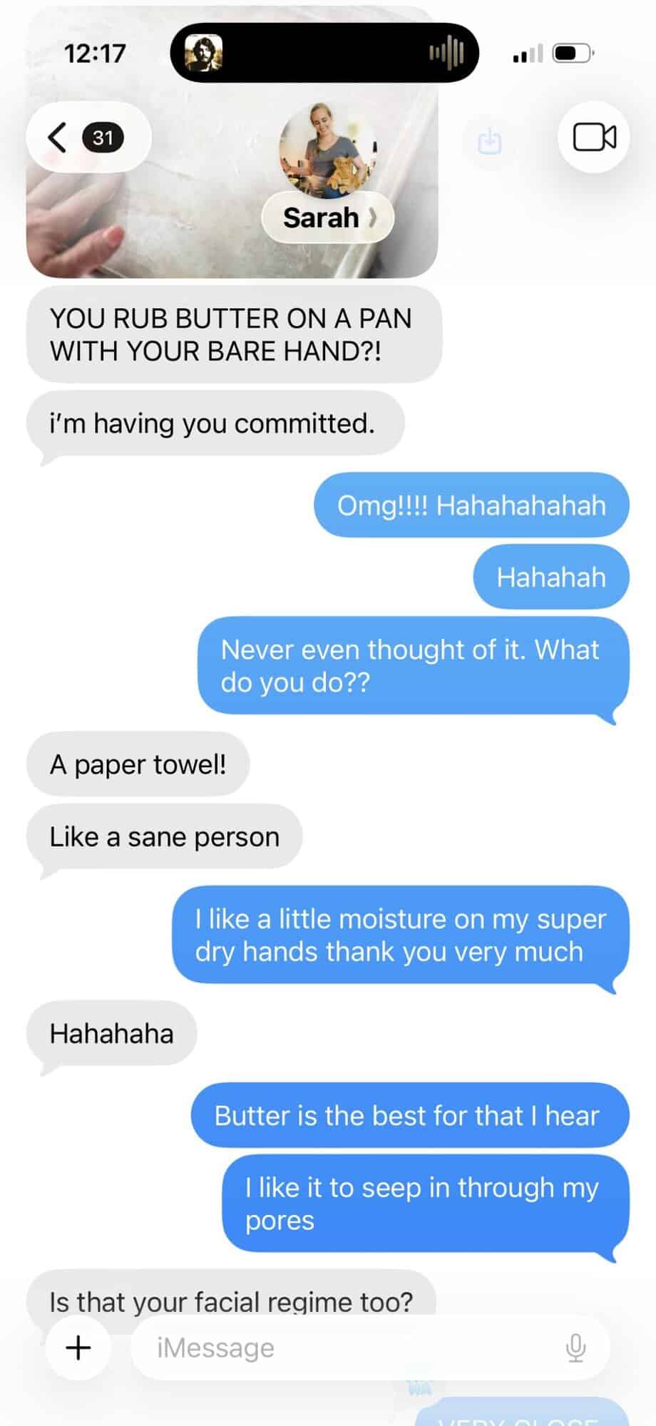 A phone screenshot shows a text conversation. Sarah jokes about someone rubbing butter on a pan with bare hands, calling it crazy. The other person laughs, says they like butter on their skin, and wonders if peanut brittle could work as facial care too.